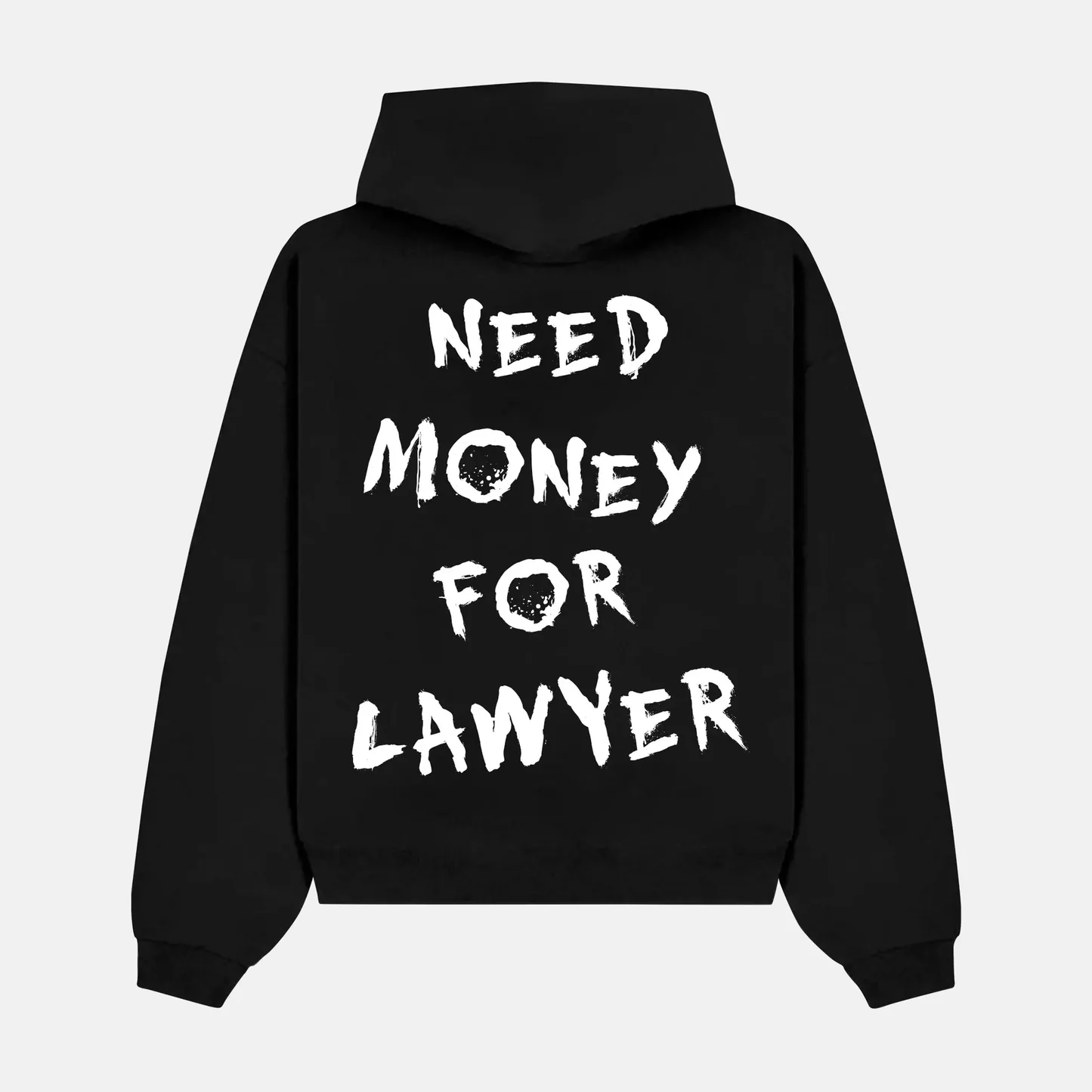NEED MONEY FOR LAWYER artwork on a hoodie