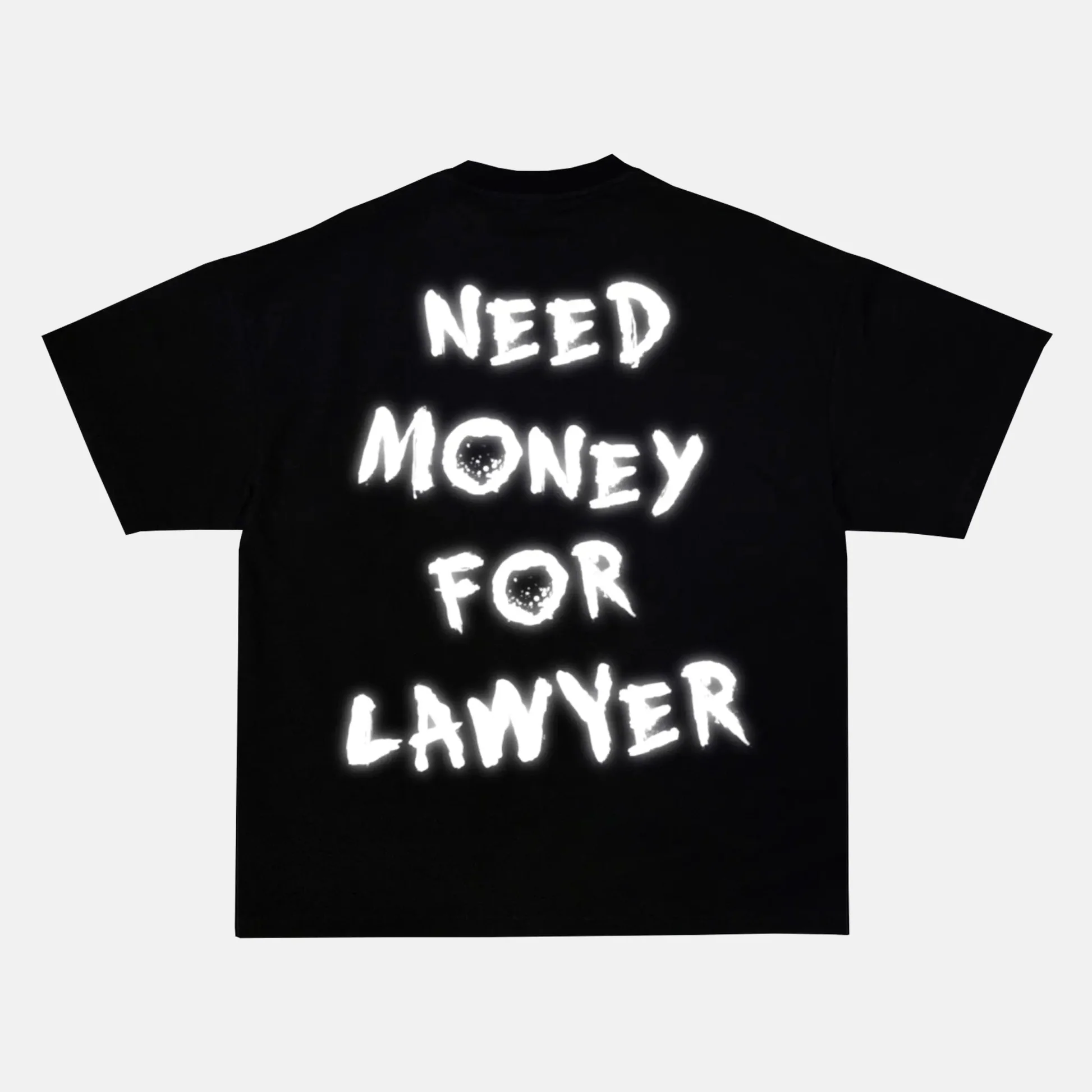 Reflective NEED MONEY FOR LAWYER artwork on a t-shirt