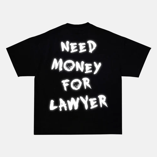 Reflective NEED MONEY FOR LAWYER artwork on a t-shirt
