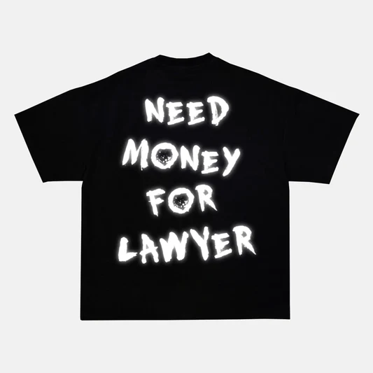 Reflective NEED MONEY FOR LAWYER artwork on a t-shirt
