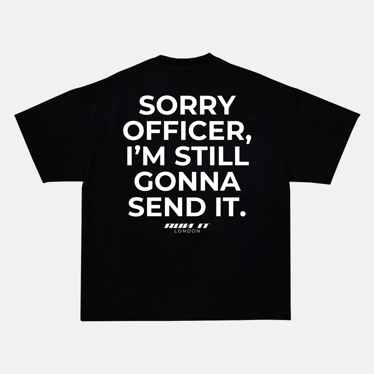 SORRY OFFICER, I'M STILL GONNA SEND IT artwork on a t-shirt