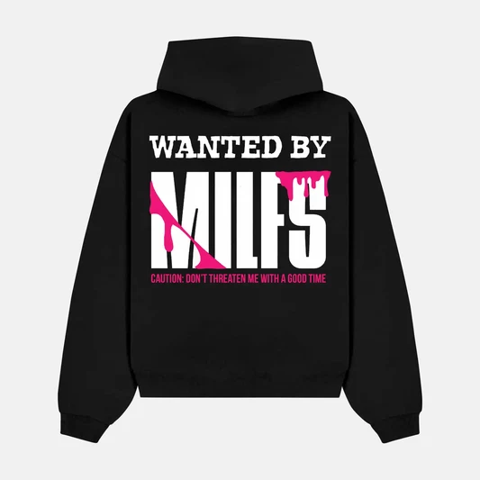 WANTED BY MILFS artwork on a hoodie