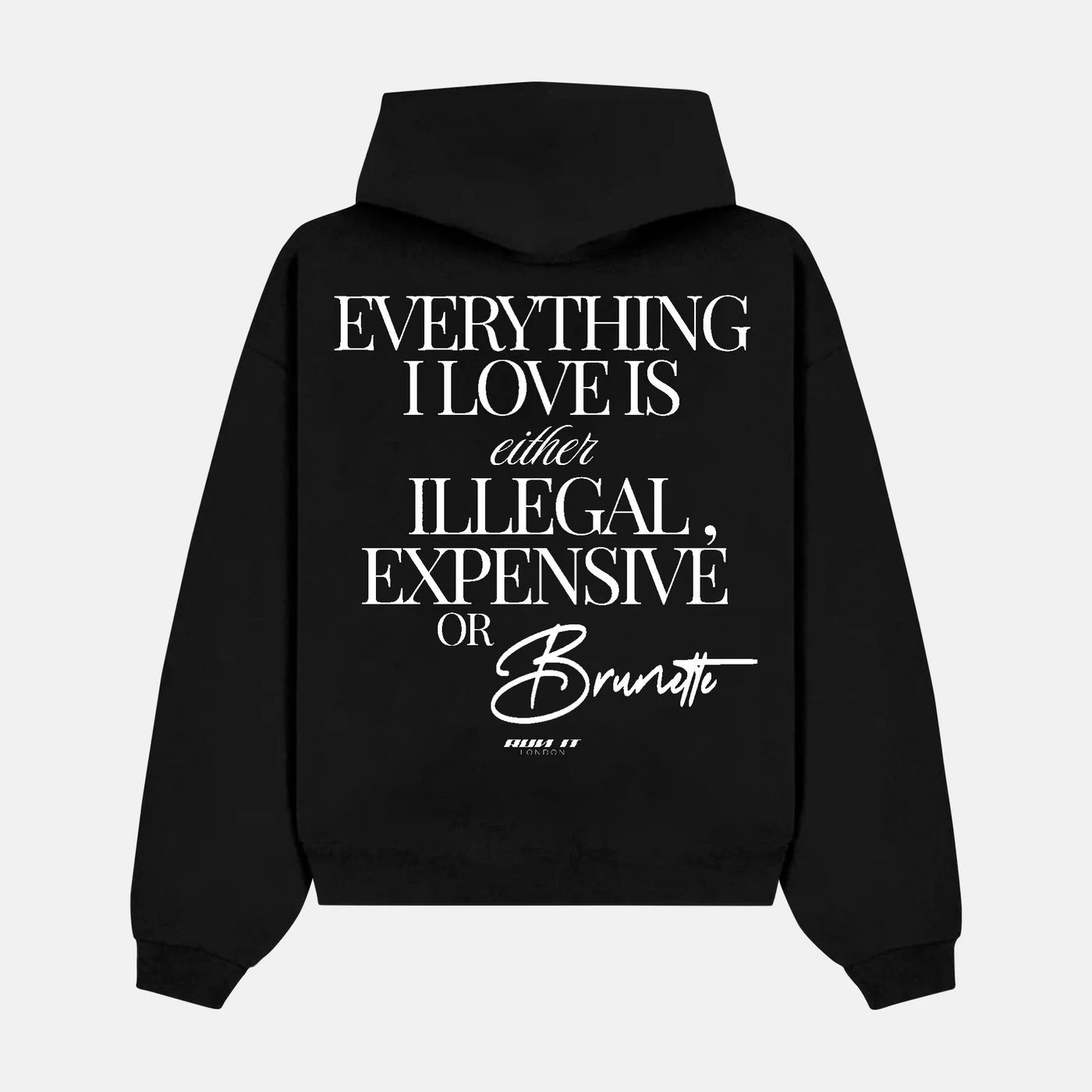 Preview of your personalised EVERYTHING I LOVE IS EITHER ILLEGAL, EXPENSIVE OR BRUNETTE Hoodie