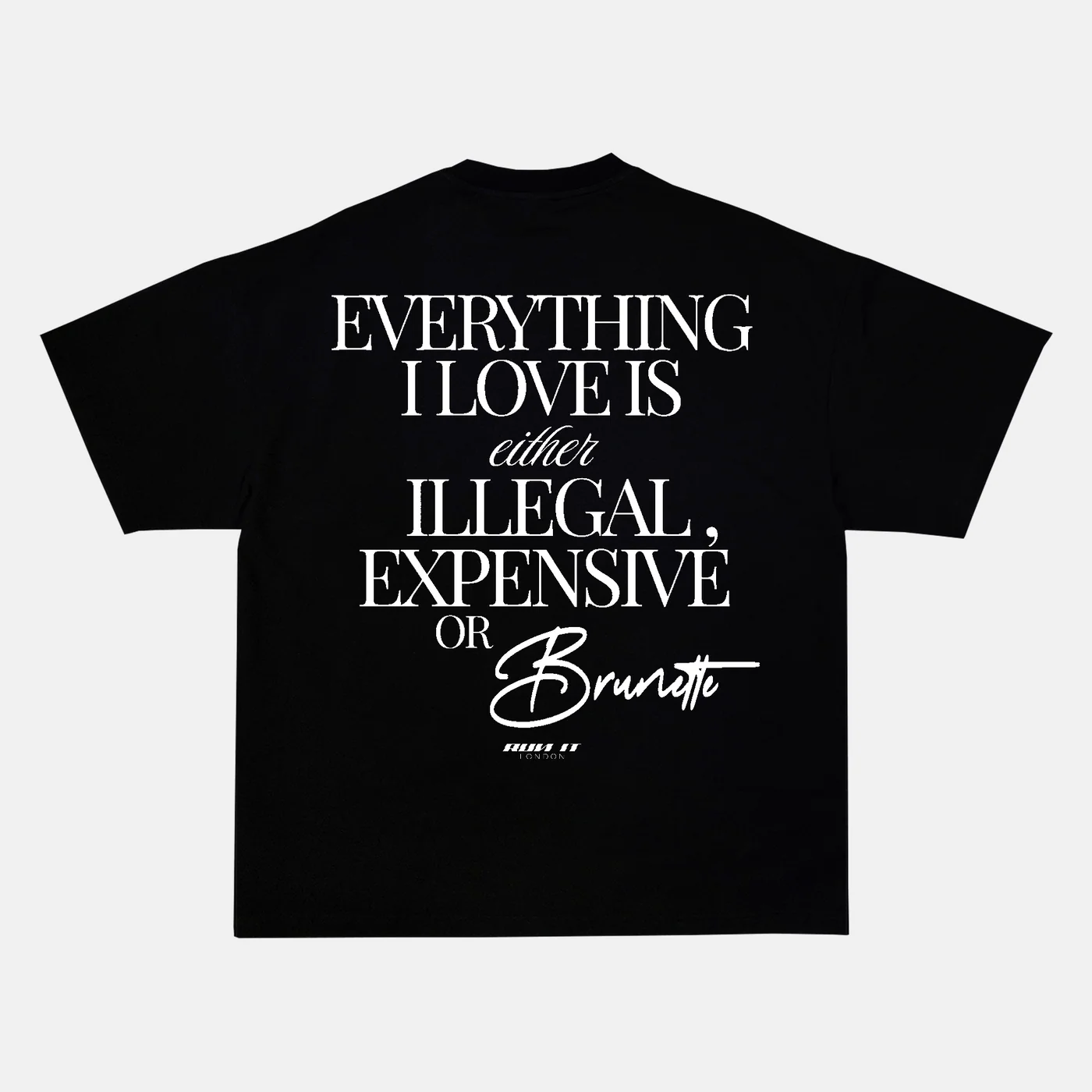 Preview of your personalised EVERYTHING I LOVE IS EITHER ILLEGAL, EXPENSIVE OR BRUNETTE Tee