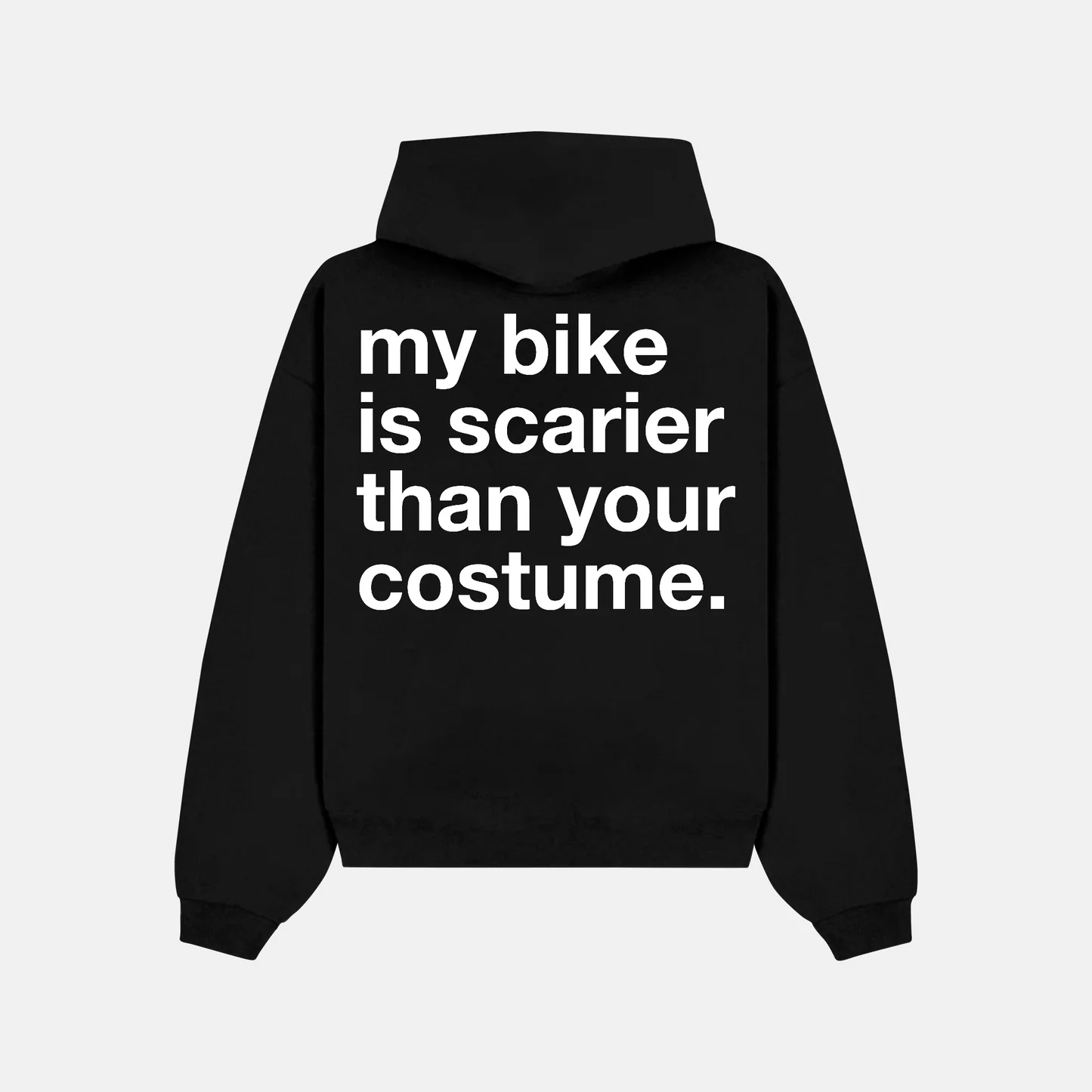 MY BIKE IS SCARIER THAN YOUR COSTUME back print on a hoodie