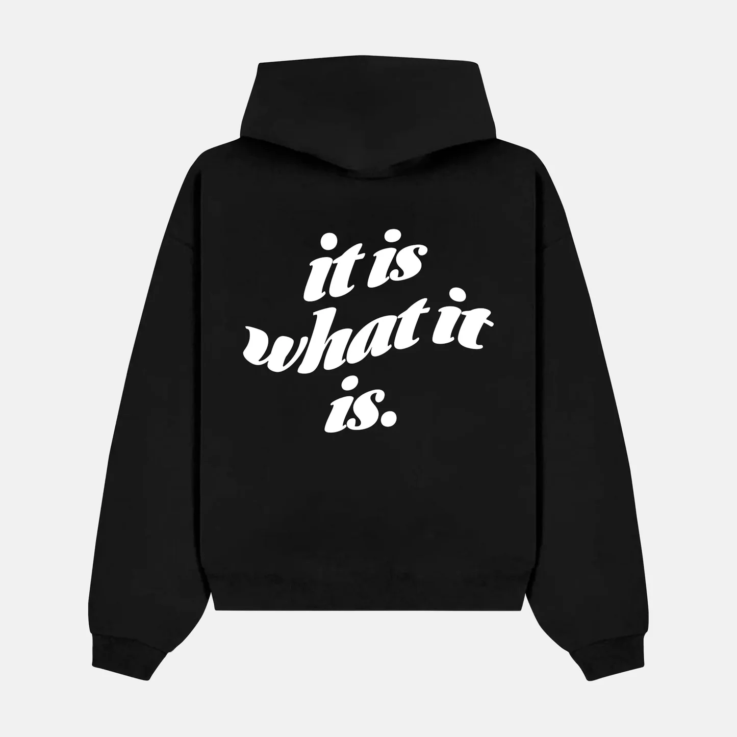 IT IS WHAT IT IS artwork on a hoodie
