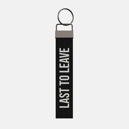 LAST TO LEAVE Keychain, front: LAST TO LEAVE in white print
