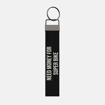 NEED MONEY FOR SUPER BIKE Keychain, front: NEED MONEY FOR SUPER BIKE in white print