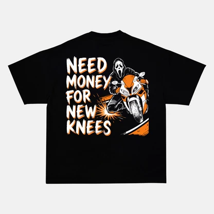 NEED MONEY FOR NEW KNEES back print on a t-shirt