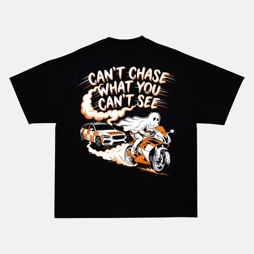CAN'T CHASE WHAT YOU CAN'T SEE back print on a t-shirt