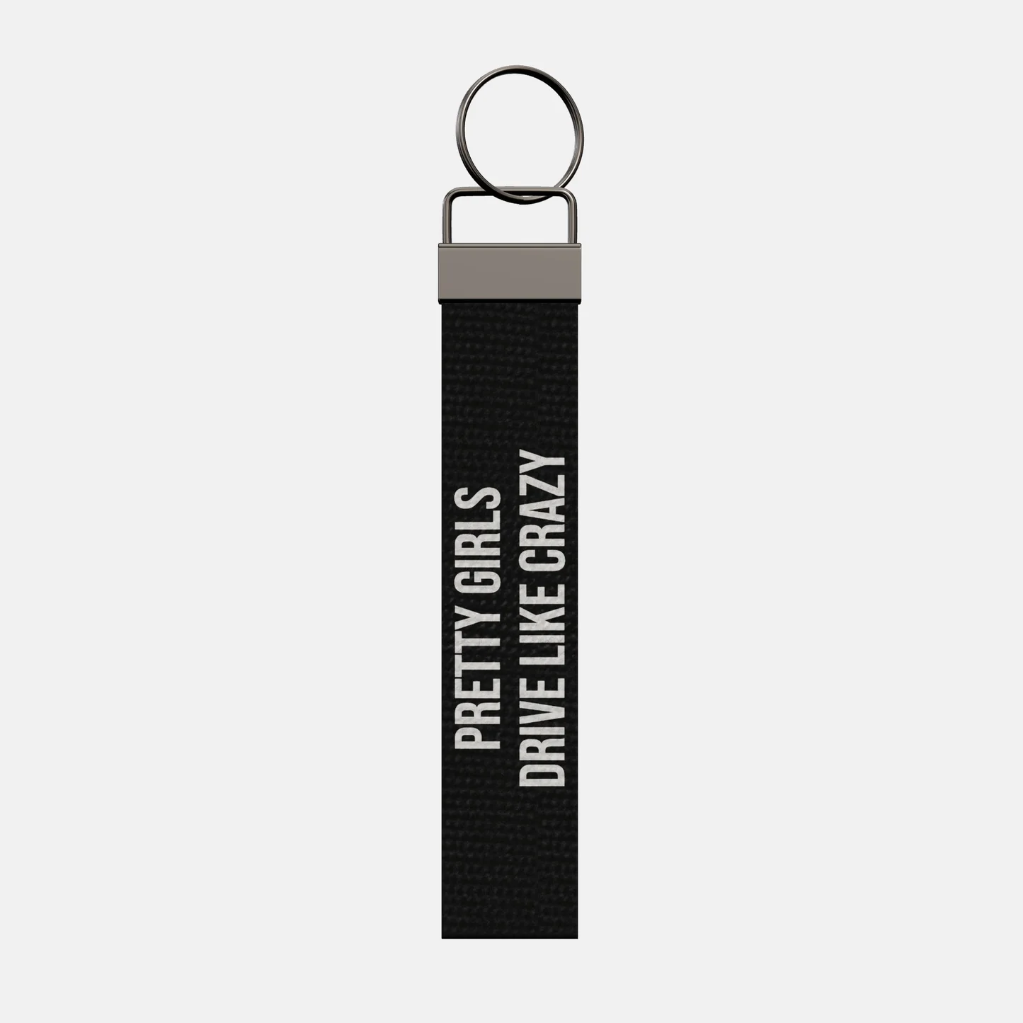 PRETTY GIRLS DRIVE LIKE CRAZY Keychain, front: PRETTY GIRLS DRIVE LIKE CRAZY in white print