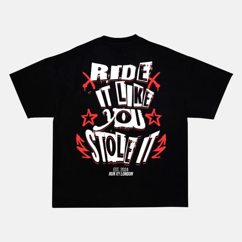 RIDE IT LIKE YOU STOLE IT artwork on a t-shirt