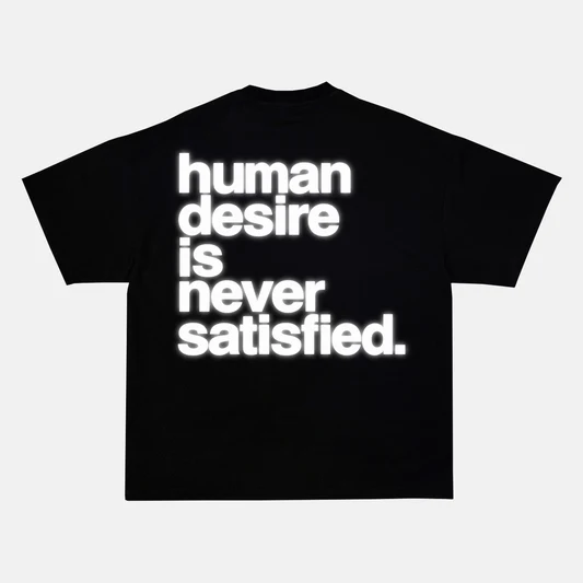 Reflective HUMAN DESIRE IS NEVER SATISFIED back print on a t-shirt
