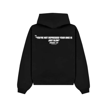 "YOU'RE NOT DEPRESSED, YOUR BIKE IS JUST SLOW" Hoodie RunIt!