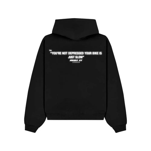 "YOU'RE NOT DEPRESSED, YOUR BIKE IS JUST SLOW" Hoodie RunIt!