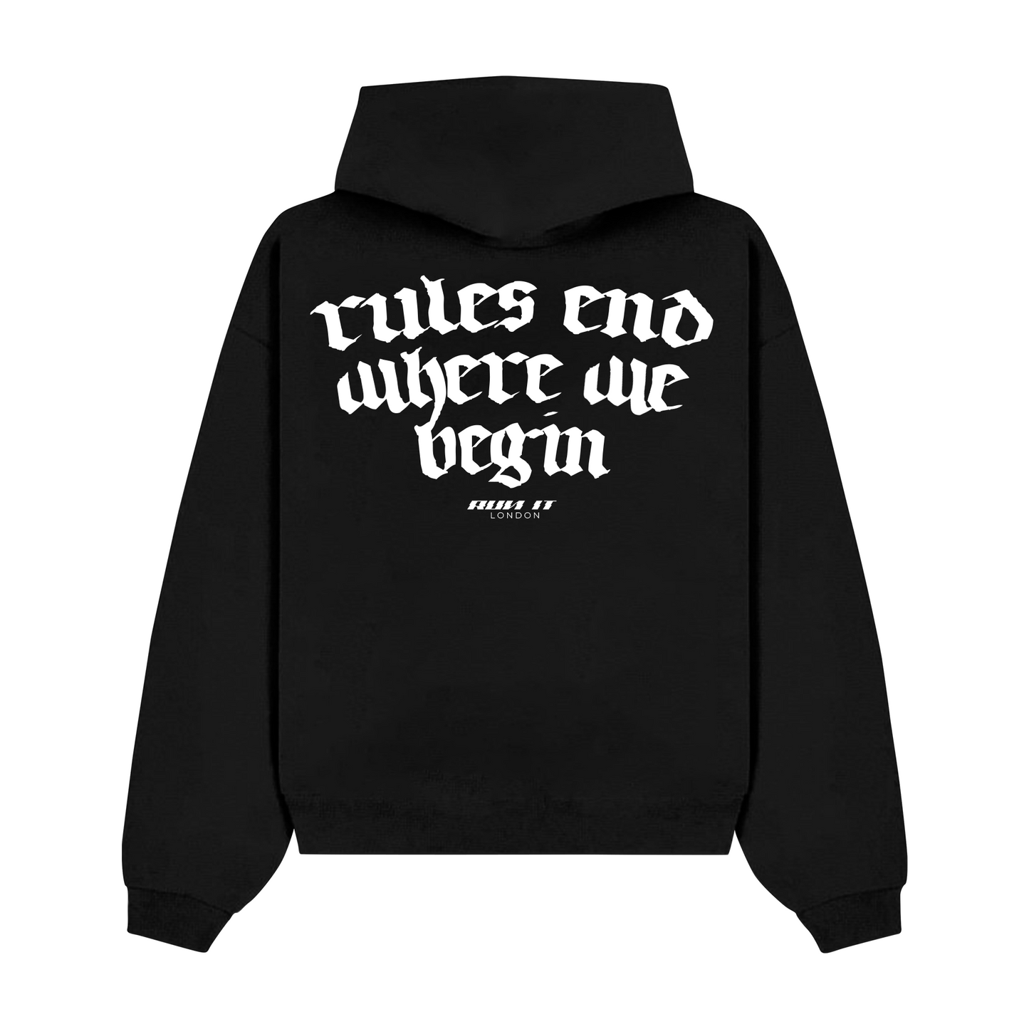 "RULES END WHERE WE BEGIN" Hoodie RunIt!