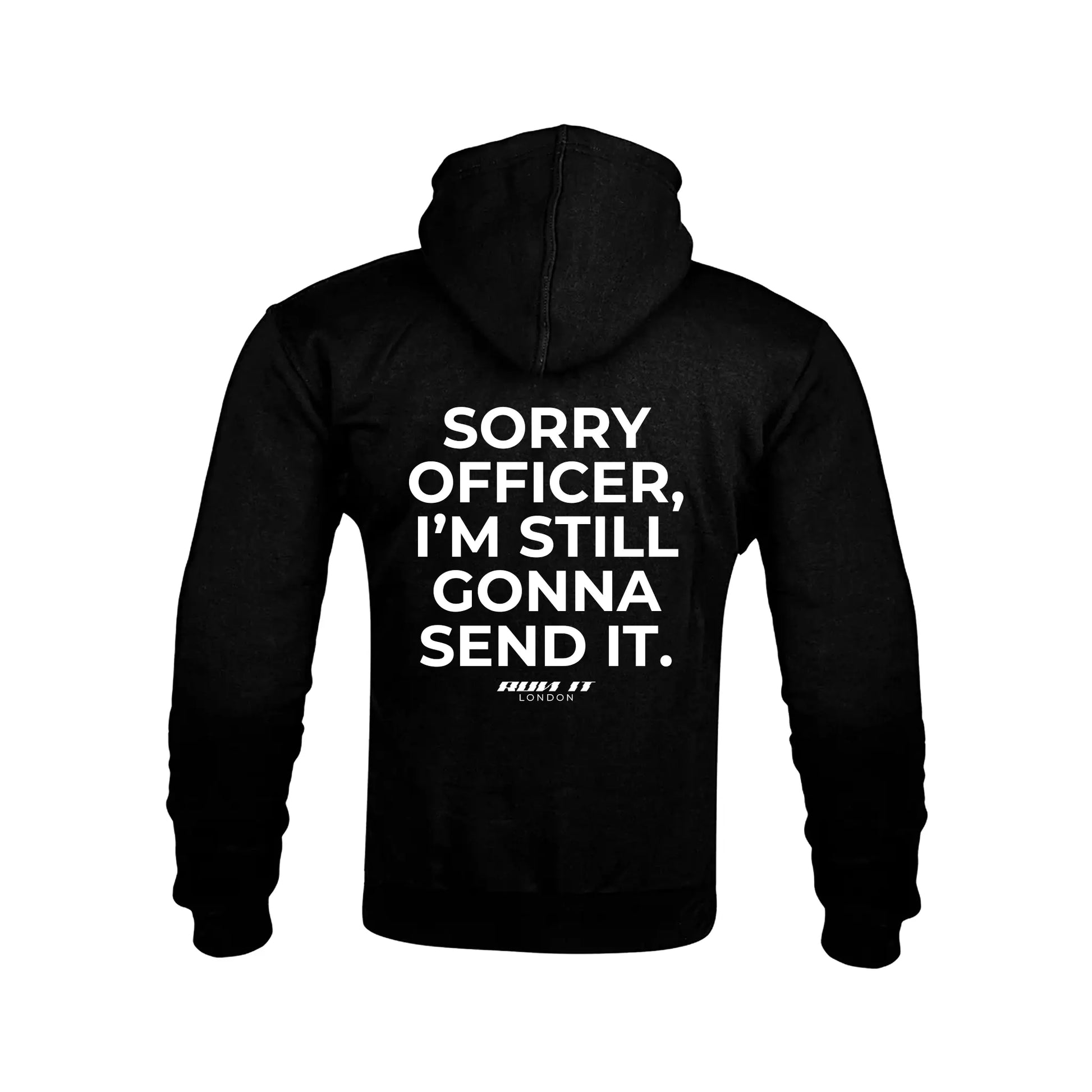 "SORRY OFFICER, I'M STILL GONNA SEND IT" Kevlar Armoured Zip Hoodie RunIt!