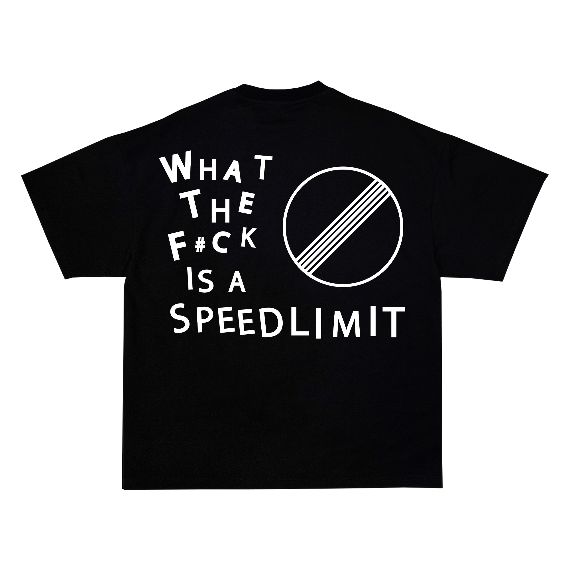 "WHAT THE F#CK IS A SPEEDLIMIT" Tee