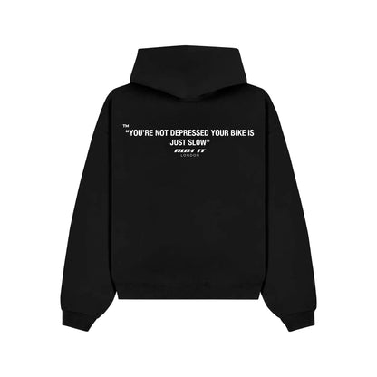 "YOU'RE NOT DEPRESSED, YOUR BIKE IS JUST SLOW" Hoodie RunIt!