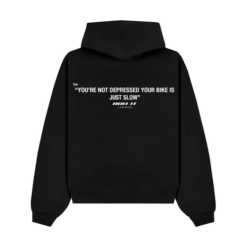 "You're Not Depressed Your Bike Is Just Slow" Hoodie