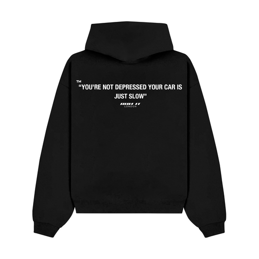 "You're Not Depressed Your Car Is Just Slow" Hoodie