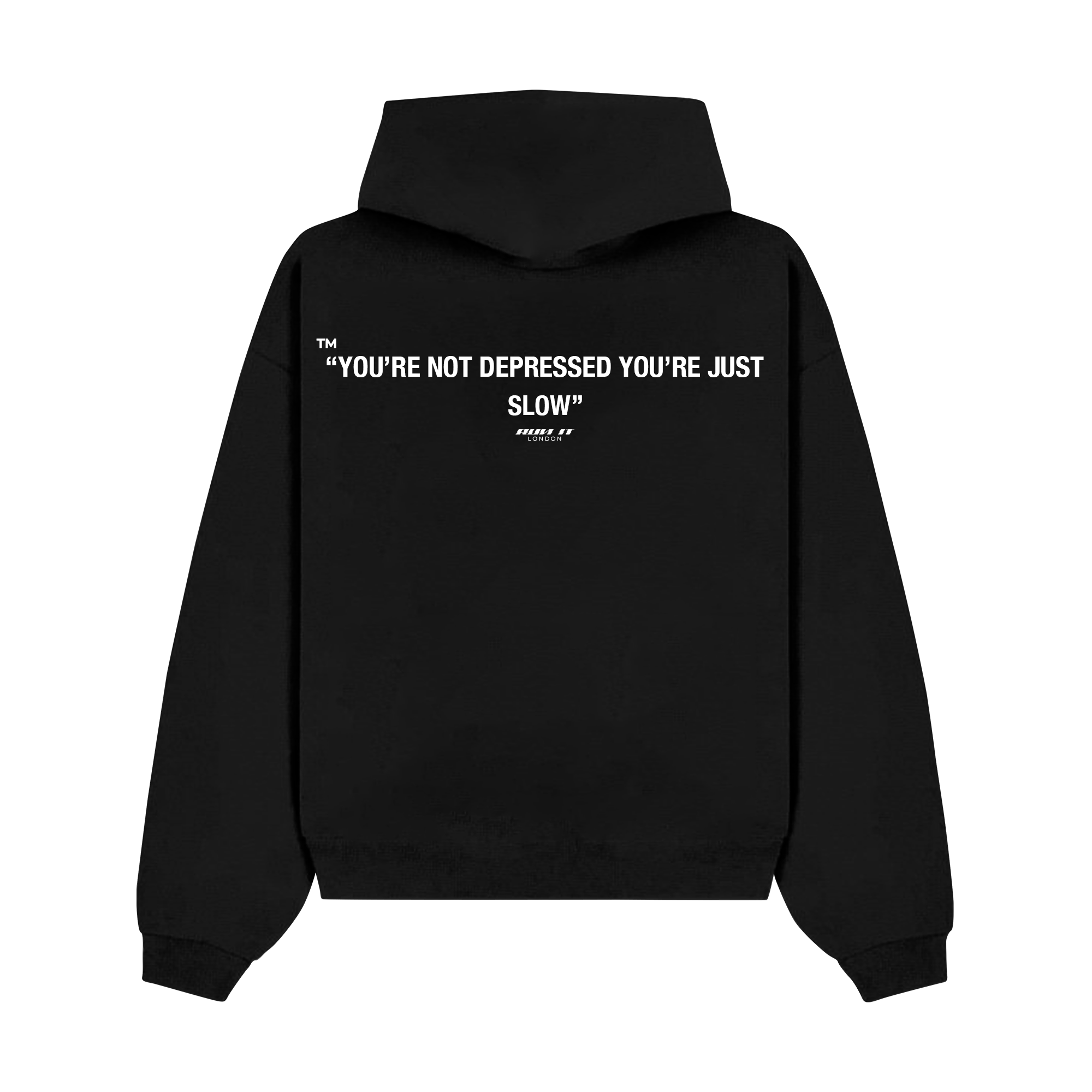 "You're Not Depressed You're Just Slow" Hoodie