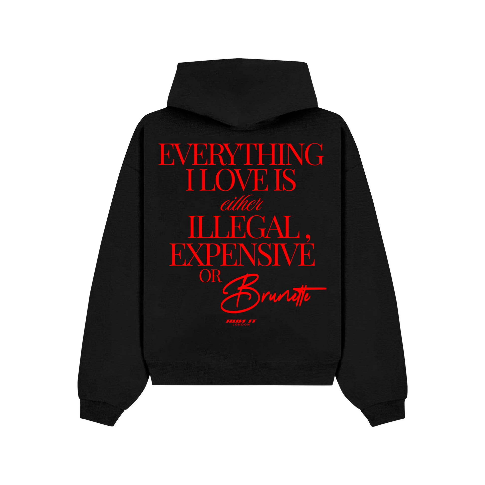 "EVERYTHING I LOVE IS EITHER ILLEGAL, EXPENSIVE OR BRUNETTE" Hoodie Red non-reflective back