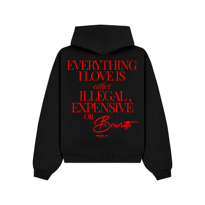 "EVERYTHING I LOVE IS EITHER ILLEGAL, EXPENSIVE OR BRUNETTE" Hoodie Red non-reflective back