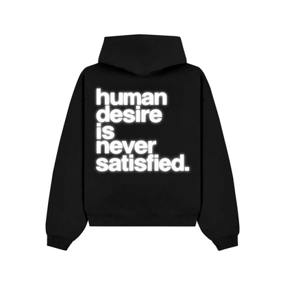 "HUMAN DESIRE IS NEVER SATISIFIED" Hoodie back