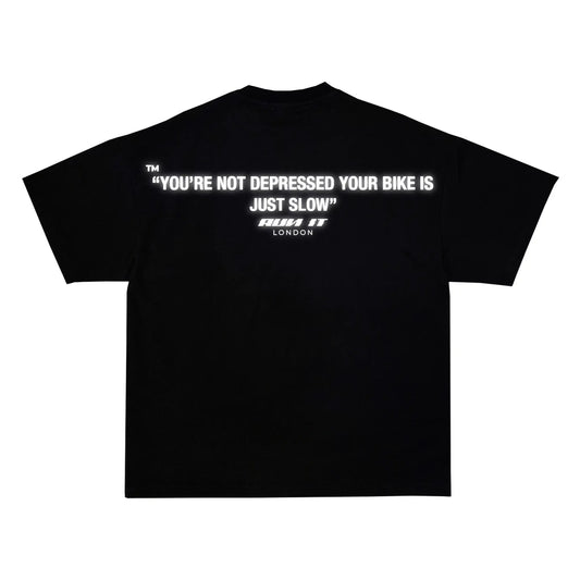 "YOU'RE NOT DEPRESSED, YOUR BIKE IS JUST SLOW" Tee RunIt!