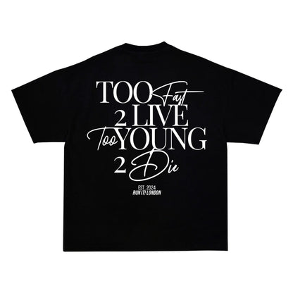 "TOO FAST 2 LIVE TOO YOUNG 2 DIE" Tee RunIt!
