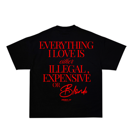 "EVERYTHING I LOVE IS EITHER ILLEGAL EXPENSIVE OR BLONDE" Tee Red non-reflective back