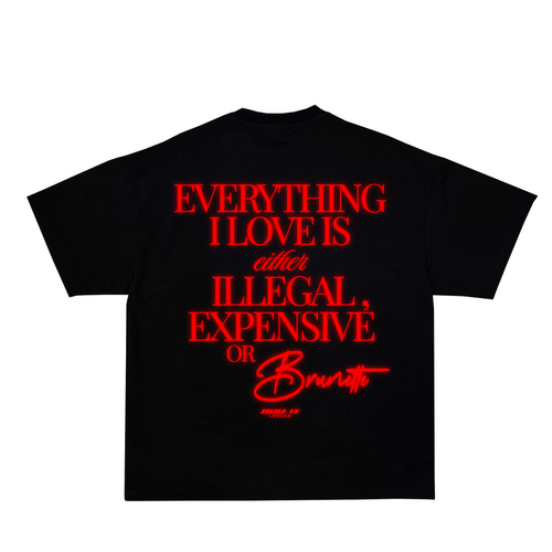 "EVERYTHING I LOVE IS EITHER ILLEGAL, EXPENSIVE OR BRUNETTE" Tee Red reflective back
