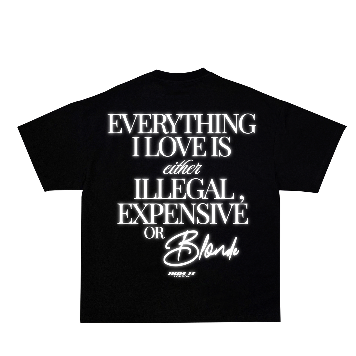 "EVERYTHING I LOVE IS EITHER ILLEGAL EXPENSIVE OR BLONDE" Tee White reflective back