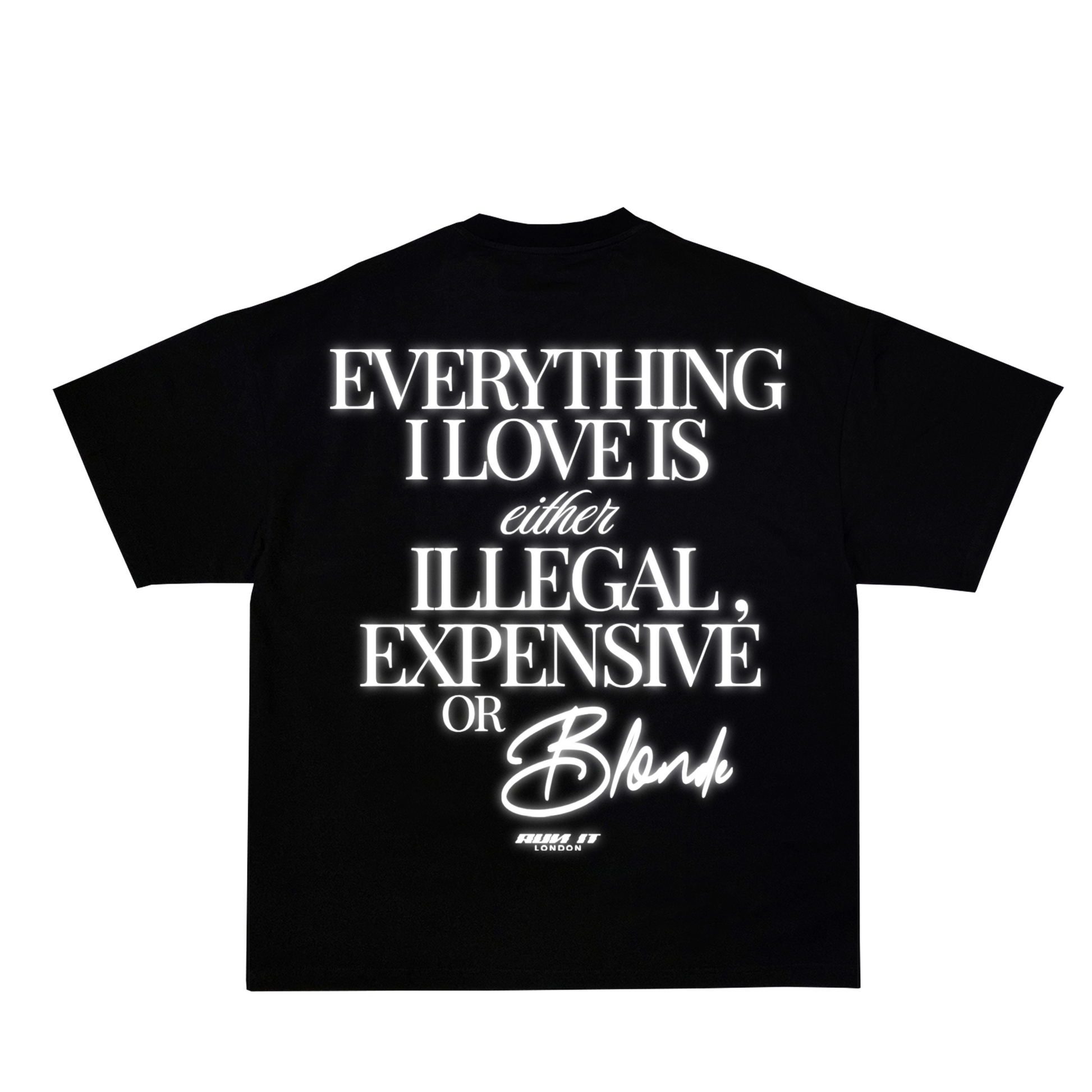 "EVERYTHING I LOVE IS EITHER ILLEGAL EXPENSIVE OR BLONDE" Tee White reflective back