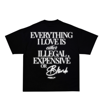 "EVERYTHING I LOVE IS EITHER ILLEGAL EXPENSIVE OR BLONDE" Tee White reflective back